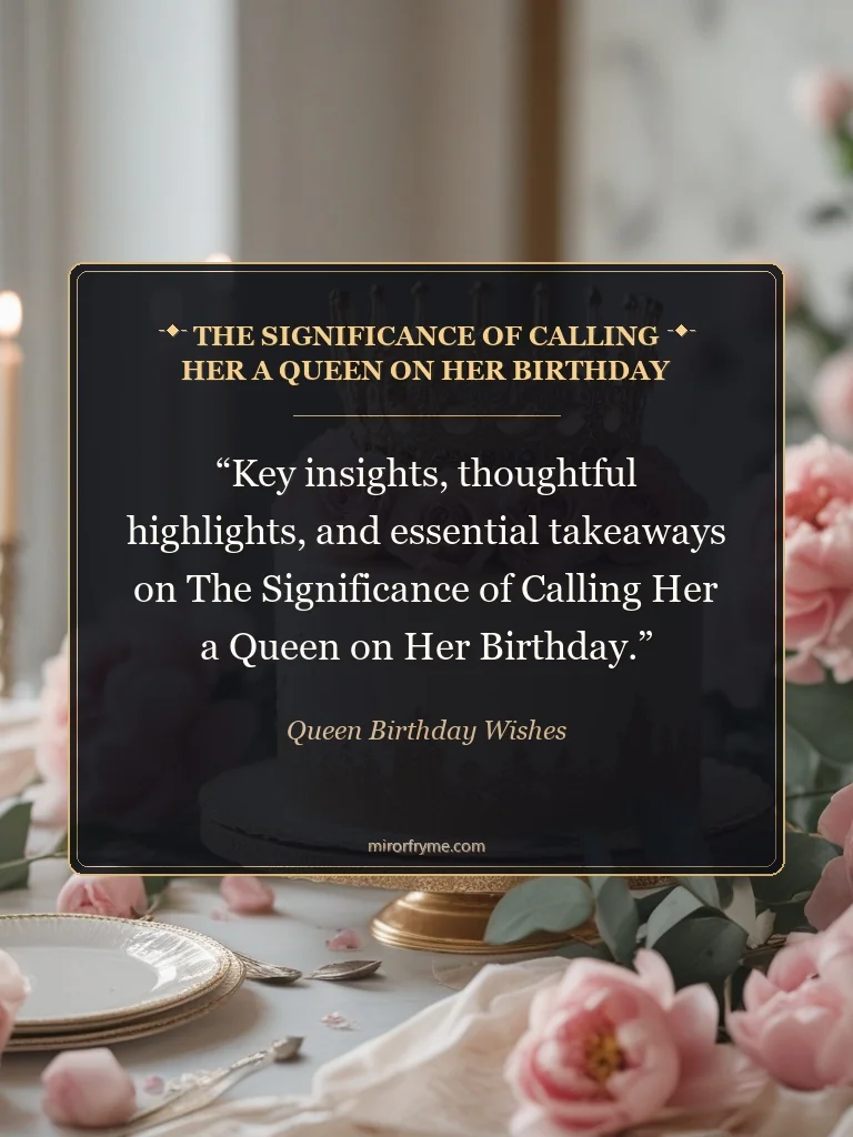 The Significance of Calling Her a Queen on Her Birthday - Queen Birthday Wishes