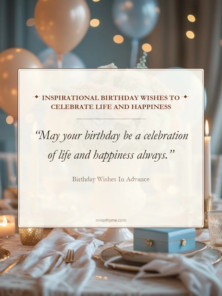 Inspirational Birthday Wishes to Celebrate Life and Happiness - Birthday Wishes in Advance