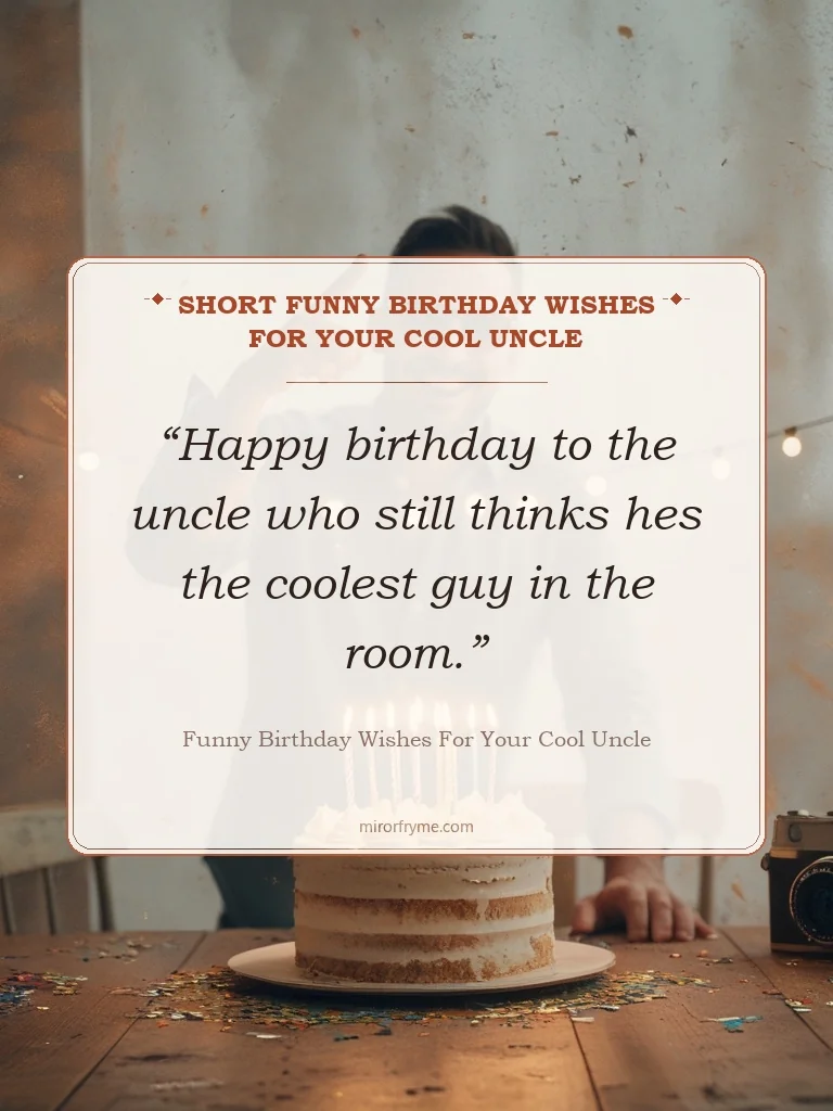 Short Funny Birthday Wishes for Your Cool Uncle - Funny Birthday Wishes for Your Cool Uncle