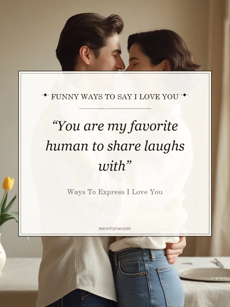 Funny Ways to Say I Love You - Ways to Express I Love You