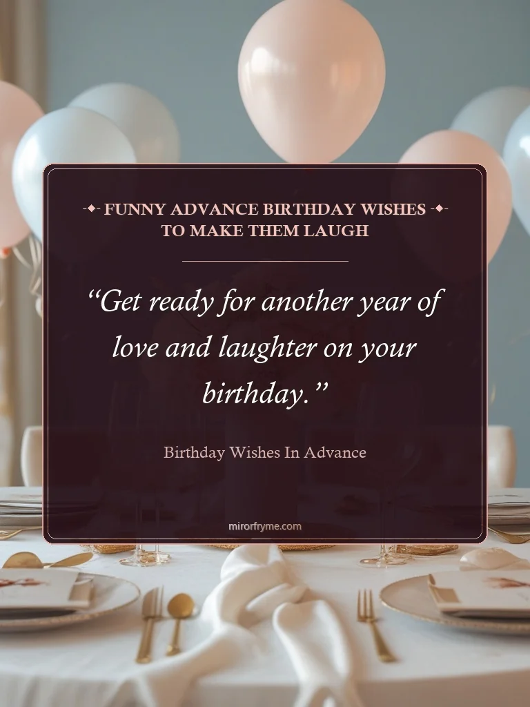Funny Advance Birthday Wishes to Make Them Laugh - Birthday Wishes in Advance